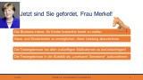 Jetzt sind Sie am Zug Frau Merkel!